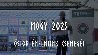MOGY 2025 - Őstörténelmünk Csemegéi - Dr. Horkovics-Kováts János