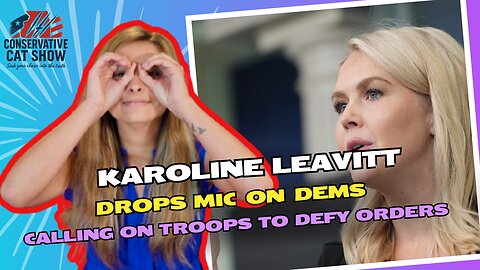 Karoline Leavitt Drops Mic on Dems Calling on Troops to Defy Orders
