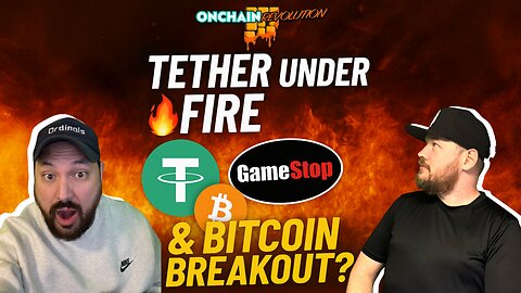 🔥 Tether Faces U.S. Heat, GameStop Bags $450M, & Bitcoin Gears Up for $2.7B Surge!