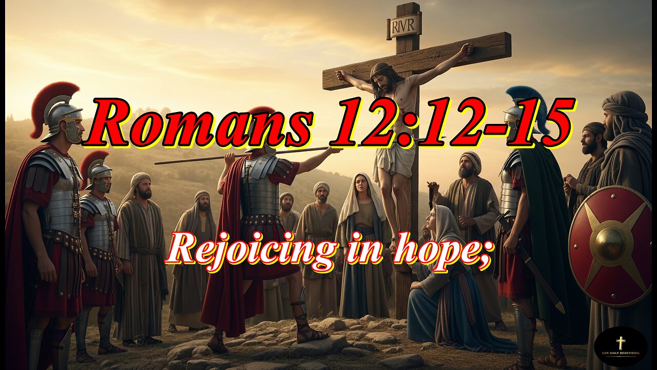 Romans 12:12-15. patient in tribulation; continuing instant in prayer;"