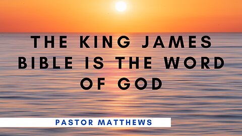 "The King James Bible is the Word of God" | Abiding Word Baptist