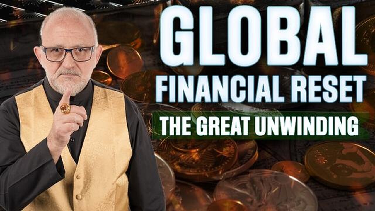 GLOBAL FINANCIAL RESET | The Great Unwinding- with Ed Dowd & SG Anon