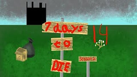 7 days to die(s2 part 14) Lets get some stuff done