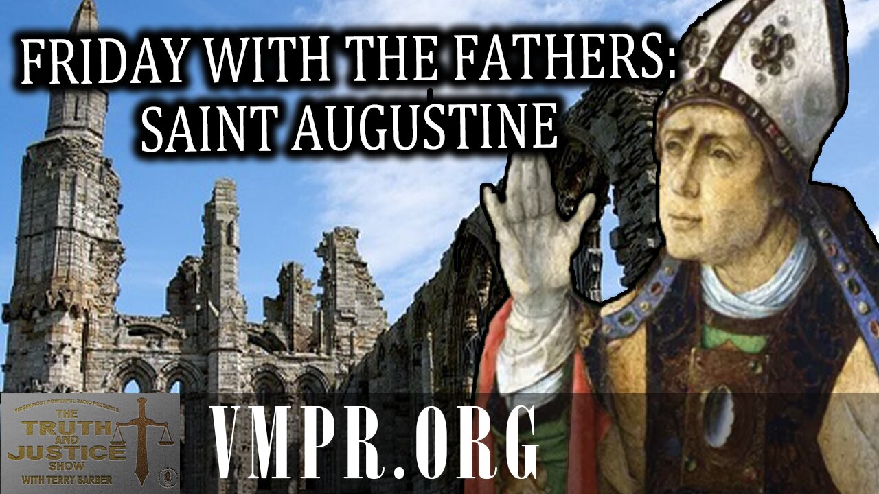 21 Nov 25, The Truth & Justice Show: Friday with the Fathers: Saint Augustine
