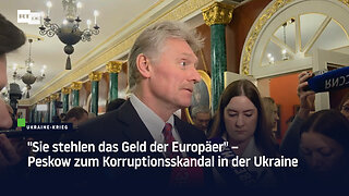 "Sie stehlen das Geld der Europäer" – Peskow zum Korruptionsskandal in der Ukraine