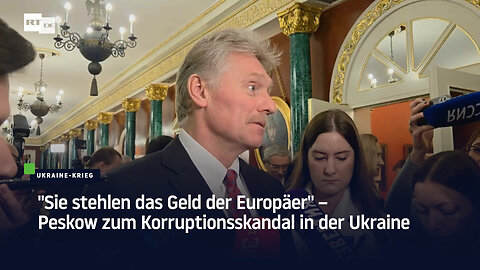 "Sie stehlen das Geld der Europäer" – Peskow zum Korruptionsskandal in der Ukraine