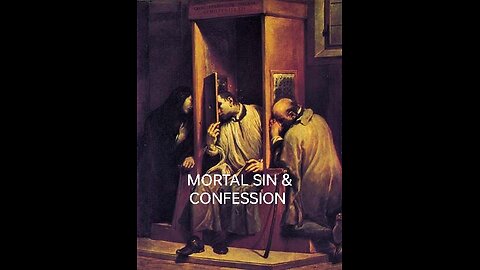 MAN GUILTY OF COMMITTING MORTAL SIN & CONFESSION