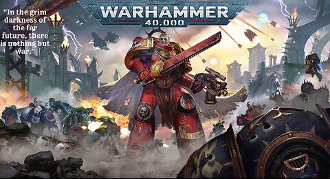 Warhammer 40,000K and Maybe some Muzik or what everz