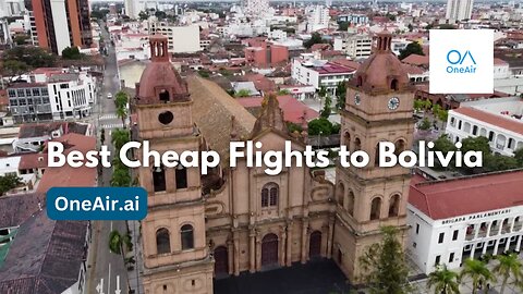 Best Cheap Flights to Bolivia - www.oneair.ai