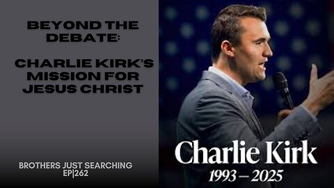 Beyond the Debate: Charlie Kirk’s Mission for Jesus Christ | EP|#262