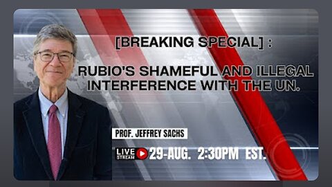 Rubio's Shameful and Illegal Interference With the UN | Prof. Jeffrey Sachs