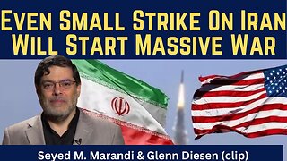 Seyed M. Marandi (clip): Even Small Strike On Iran Will Start Massive War