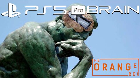 Episode 97 - PS5 Pro Brain
