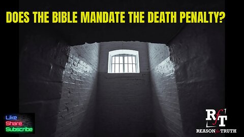 PT4 Does The Bible Mandate The Death Penalty?