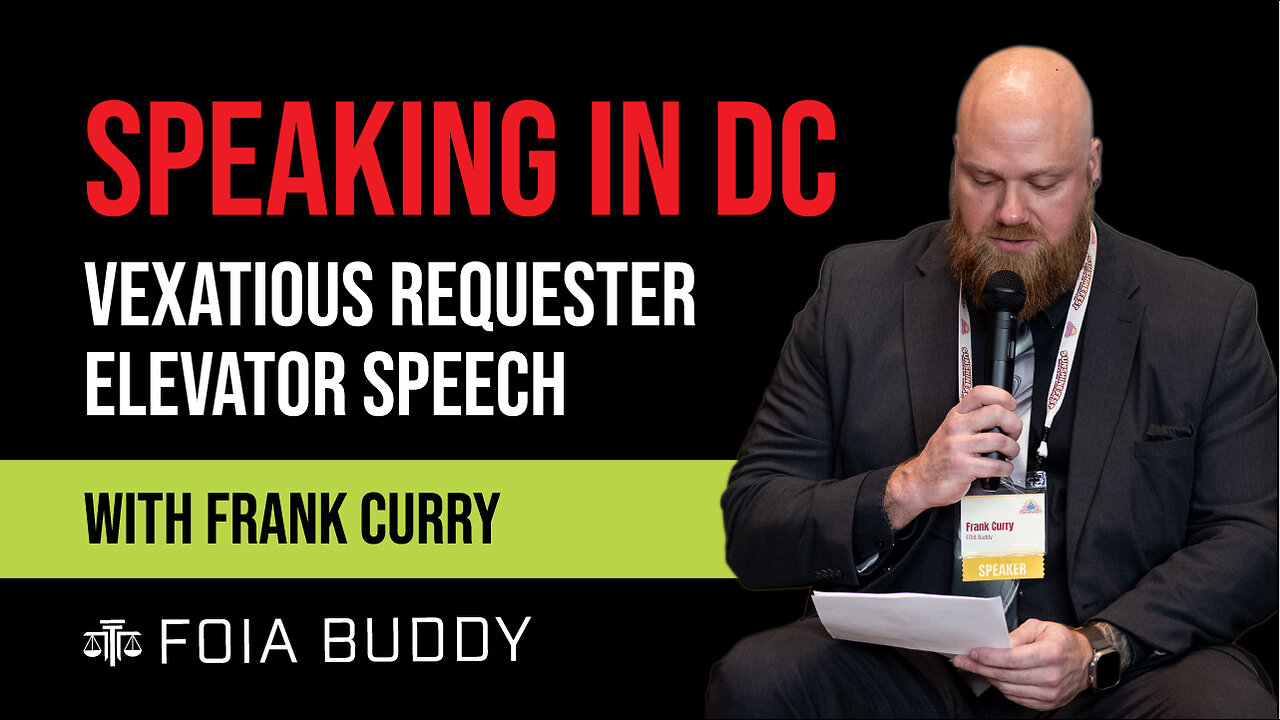 Vexatious Requesters and Government Retaliation – Full DC Elevator Speech