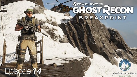 The calm before the storm / Ep 14 -Ghost Recon Breakpoint- GeoTundra & Wren