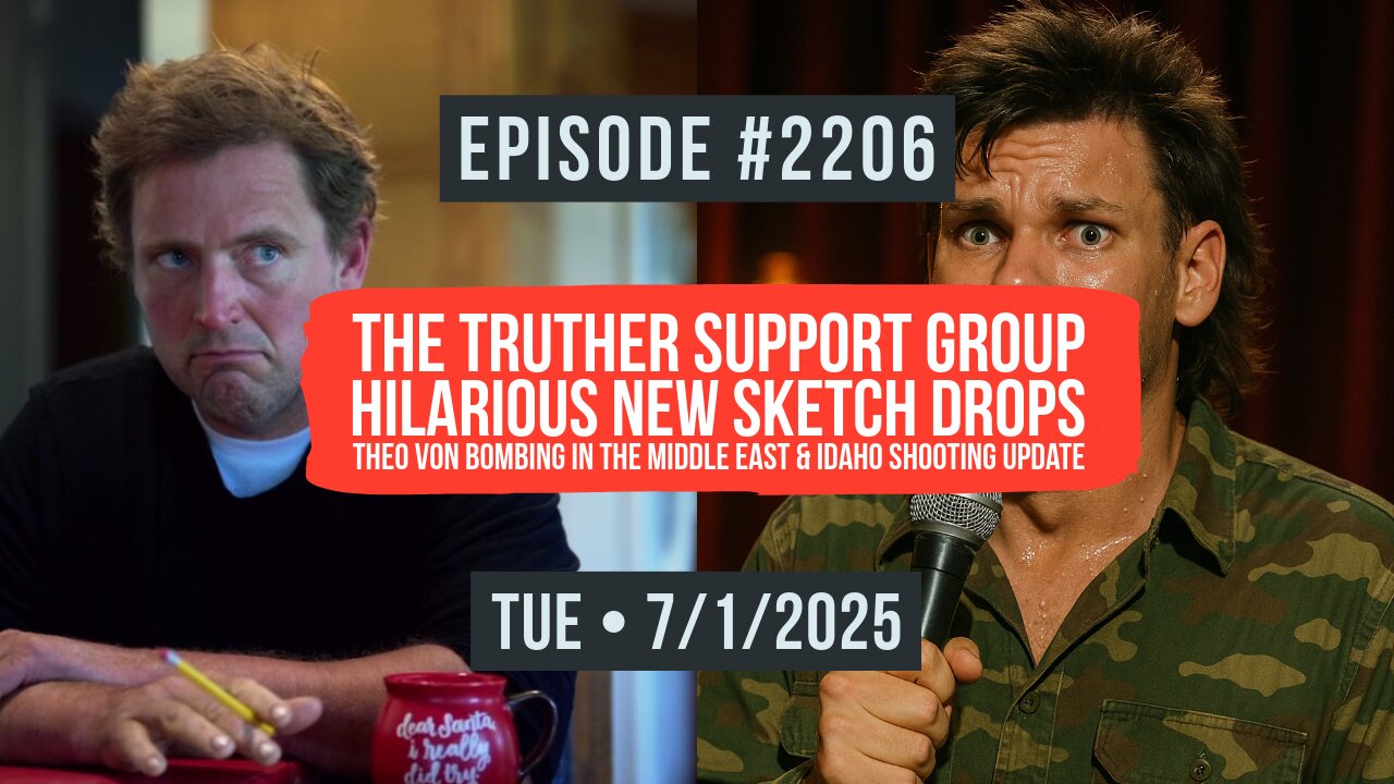 Owen Benjamin | #2206 The Truther Support Group - Hilarious New Sketch Drops, Theo Von Bombing In The Middle East & Idaho Shooting Update