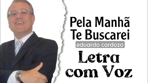 Pela manhã te buscarei (In the Morning I Will Seek You) Eduardo Cardozo