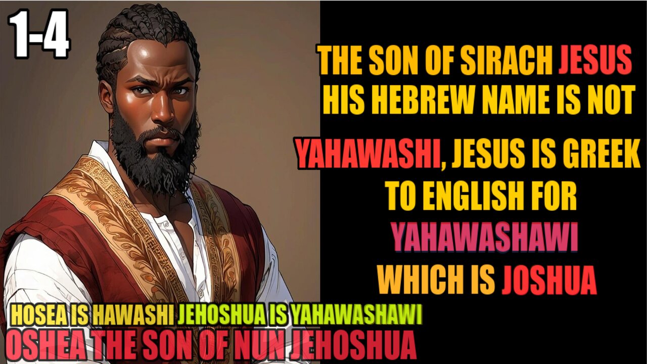 Son Of Sirach Jesus Hebrew Name Is Not Yahawashi, Jesus Is Yahawashawi From Joshua 1-4