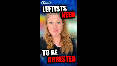Leftists Need To Be Arrested