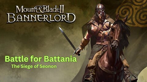 Mount & Blade II Bannerlord - Battles for Battania #5 - The Siege of Seonon