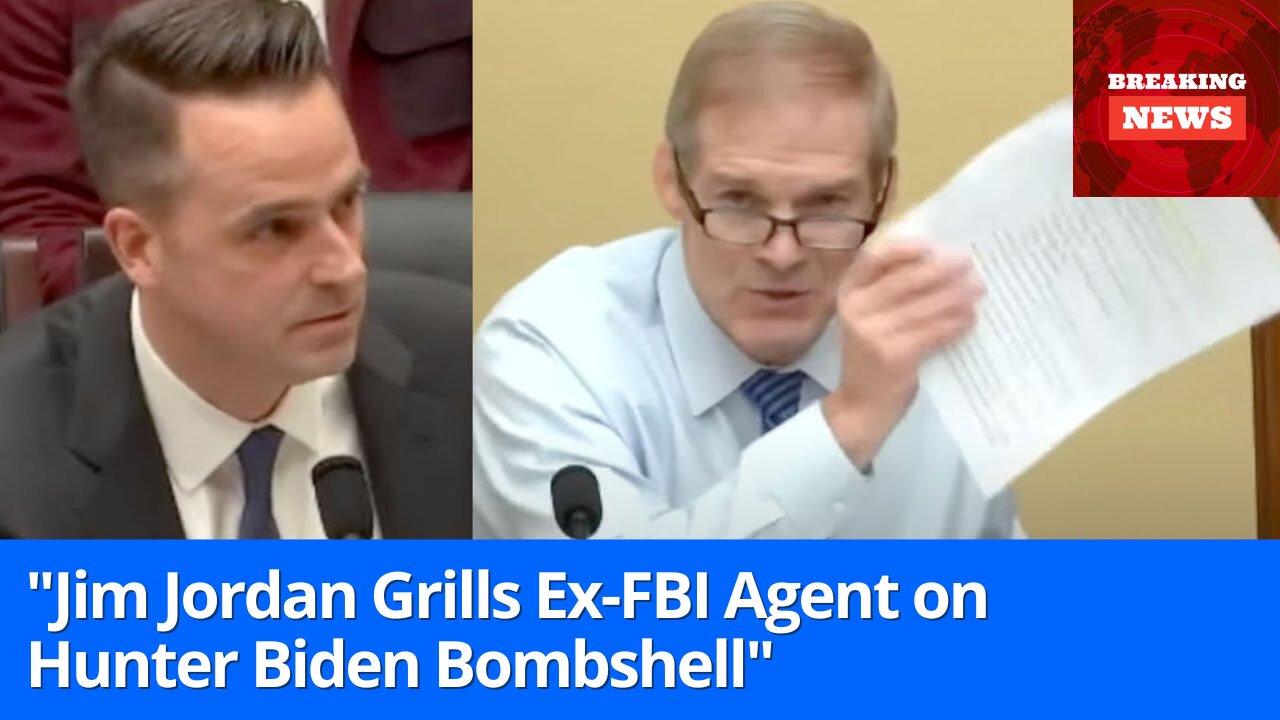 Jim Jordan Presses Former FBI Agent on Shocking Hunter Biden Revelations