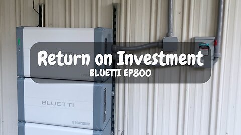 Looking at ROI with the BLUETTI EP800 & B500 Batteries