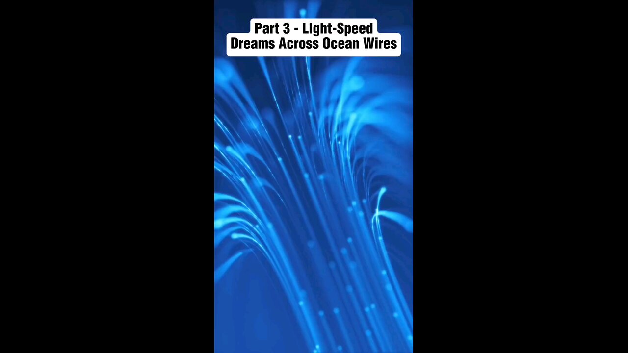 Fiber Optic Vision: How Light Connects Visionaries Across Oceans