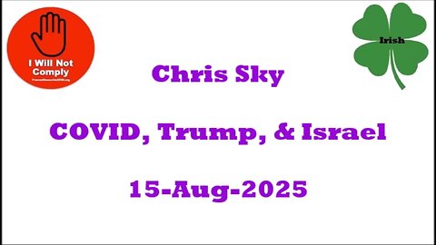 Chris Sky on Covid, Trump, and Israel 15-Aug-2025