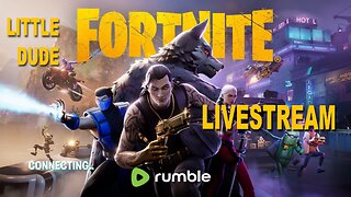 Saturday Morning Fortnite // LittleDude