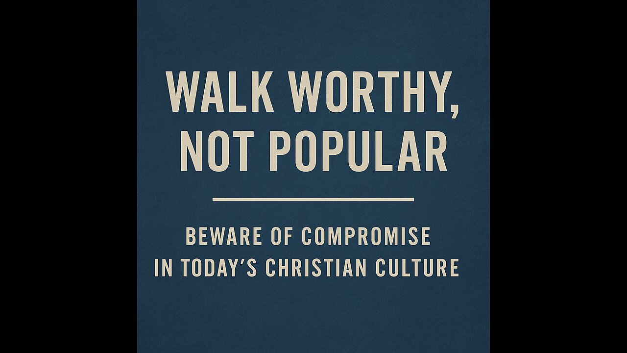 "Walking Worthy in a Compromising World"