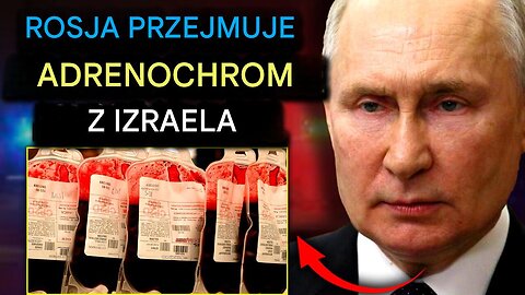 Rosja przechwytuje przesyłkę adrenochromatyczną z Izraela zawierającą „krew 10 000 dzieci"