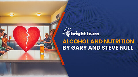 BrightLearn - Alcohol and Nutrition by Gary and Steve Null