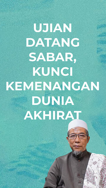 UJIAN DATANG SABAR, KUNCI KEMENANGAN DUNIA AKHIRAT