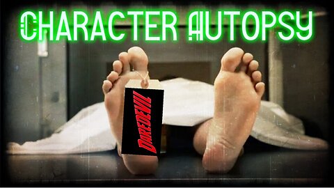 Character Autopsy! Episode 19: Daredevil (Matt Murdock)
