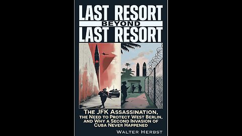 Last Resort Beyond Last Resort: The JFK Assassination with Walter Herbst