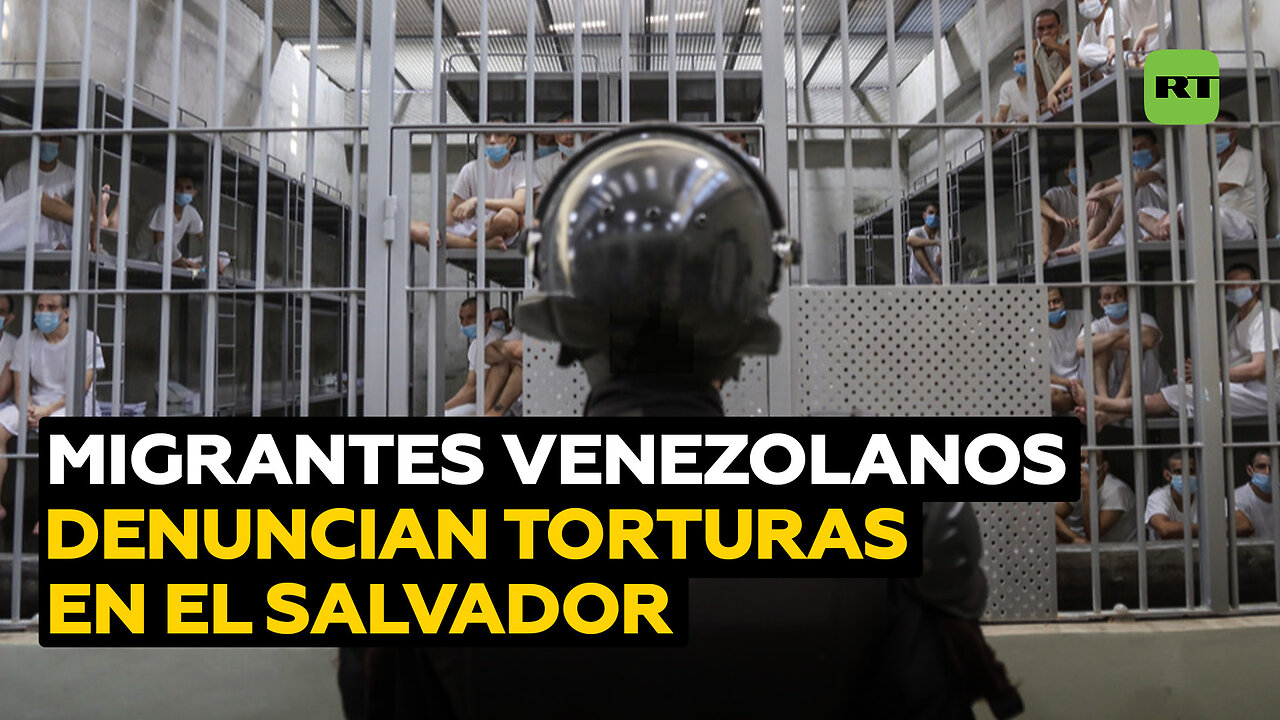 Migrantes venezolanos denuncian las "torturas y violaciones graves" que sufrieron en El Salvador