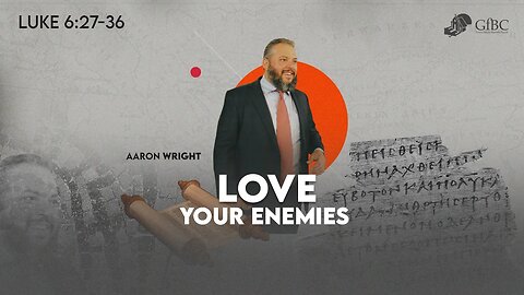 Love Your Enemies l Aaron Wright