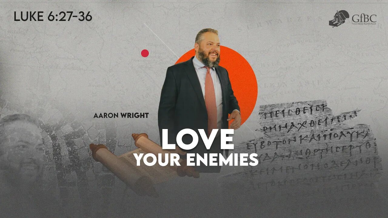 Love Your Enemies l Aaron Wright