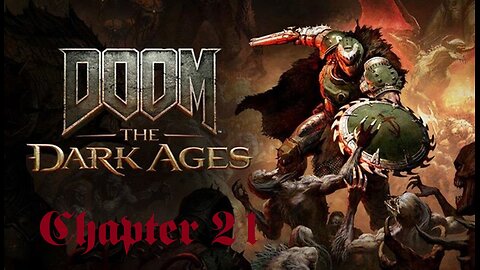 Doom: The Dark Ages Chapter 21 (First Playthrough)