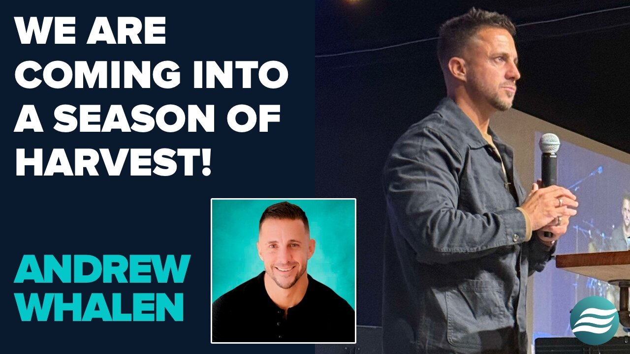 Andrew Whalen: We Are Coming Into A Time of Harvest! | May 13 2025