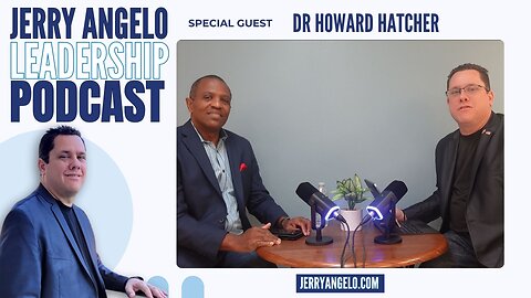 Jerry Angelo Leadership Podcast – Episode 4 with Dr Howard Hatcher