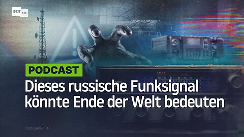 Dieses russische Funksignal könnte das Ende der Welt bedeuten