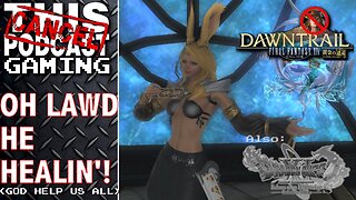 FINAL FANTASY XIV RAID AND RANT: Oh Lawd, He Healin'! (also some Dragon Quest XI) - CTP GAMING