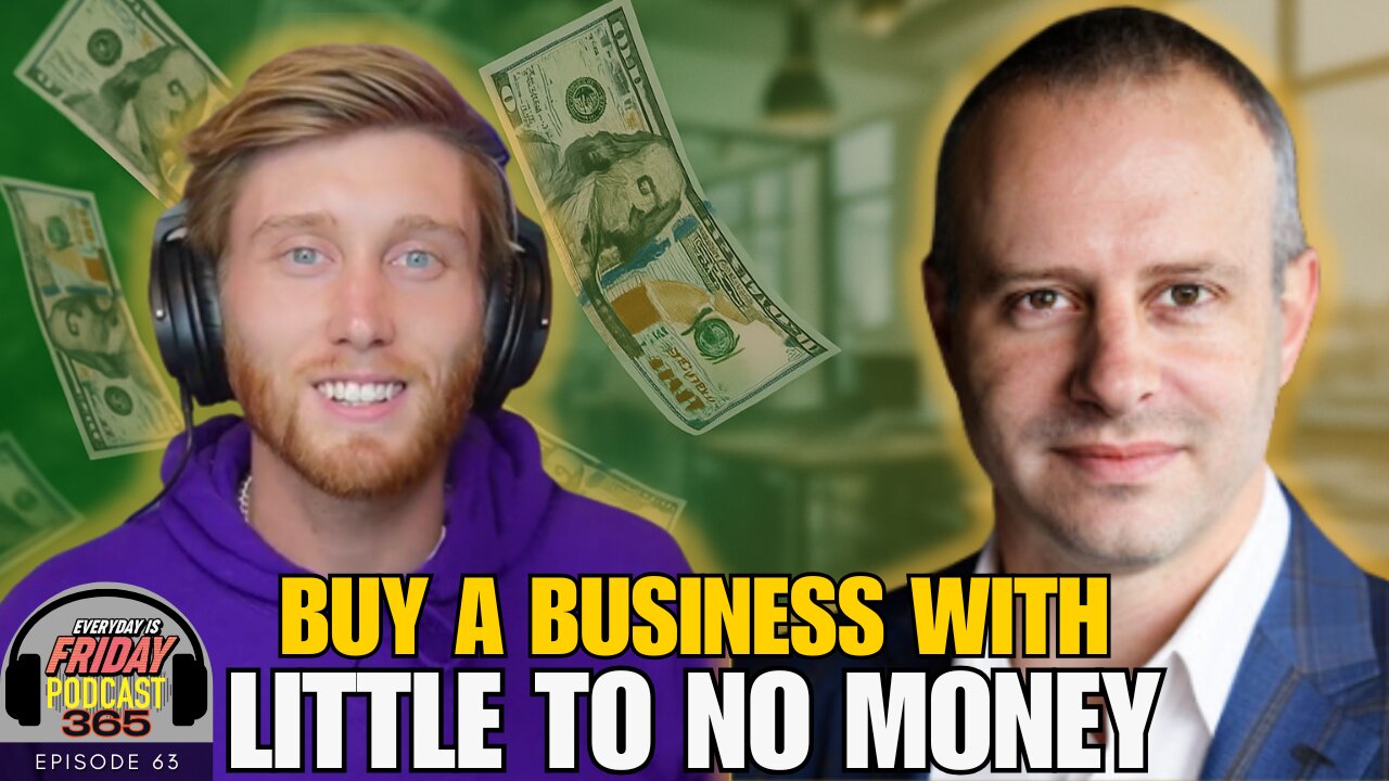 How to Buy a Business with Little to No Money ~ Guest Michael Byars Everyday Is Friday Podcast 365