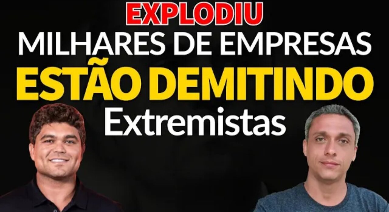 EXPLODIU! Movimento DEMITA OS EXTREMISTAS. Milhares de empresas estão fazend_HD