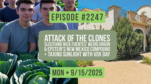 Owen Benjamin | #2247 Attack Of The Clones - Sleuthing Nick Fuentes' Weird Origin & Epstein's New Mexico Compound + Taxing Sunlight With Vox Day