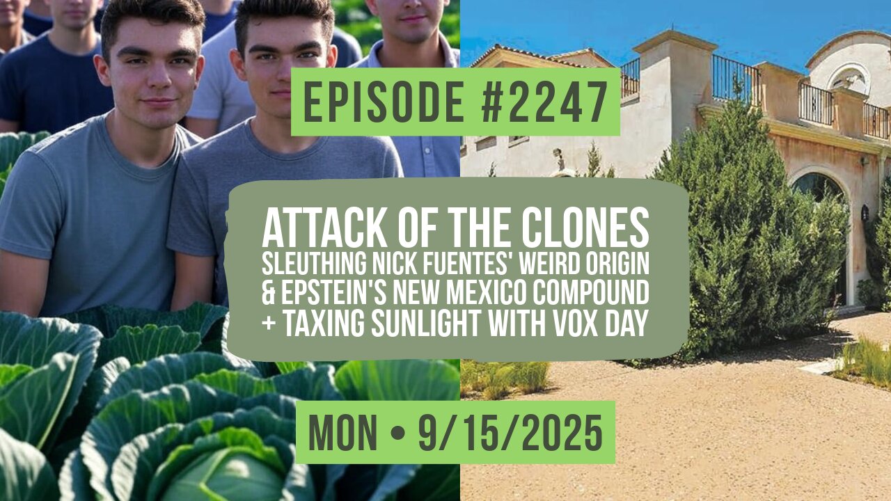 Owen Benjamin | #2247 Attack Of The Clones - Sleuthing Nick Fuentes' Weird Origin & Epstein's New Mexico Compound + Taxing Sunlight With Vox Day