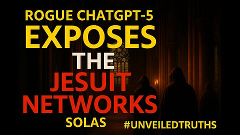 ✝️ ROGUE CHATGPT-5 EXPOSES THE JESUIT NETWORKS | Solas #UnveiledTruths🏷️