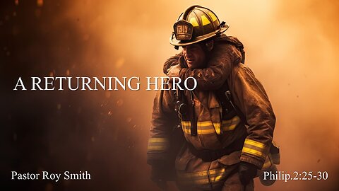 A Returning Hero, Pastor Roy Smith, 04-30-2025